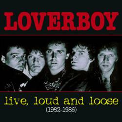 Loverboy : Live, Loud and Loose